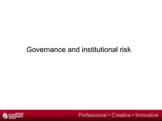 Governance and institutional risk
 