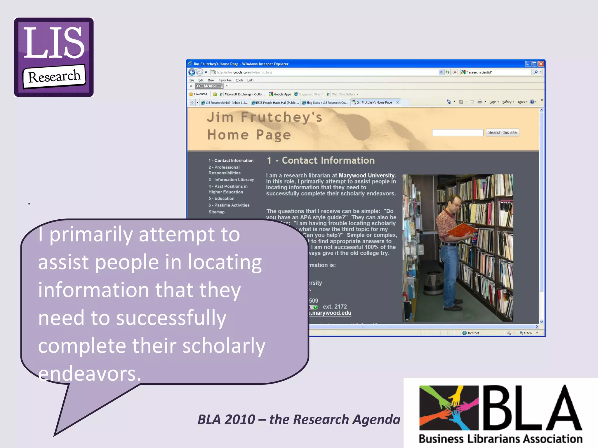 .    I primarily attempt to assist people in locating information that they need to successfully complete their scholarly endeavors. 