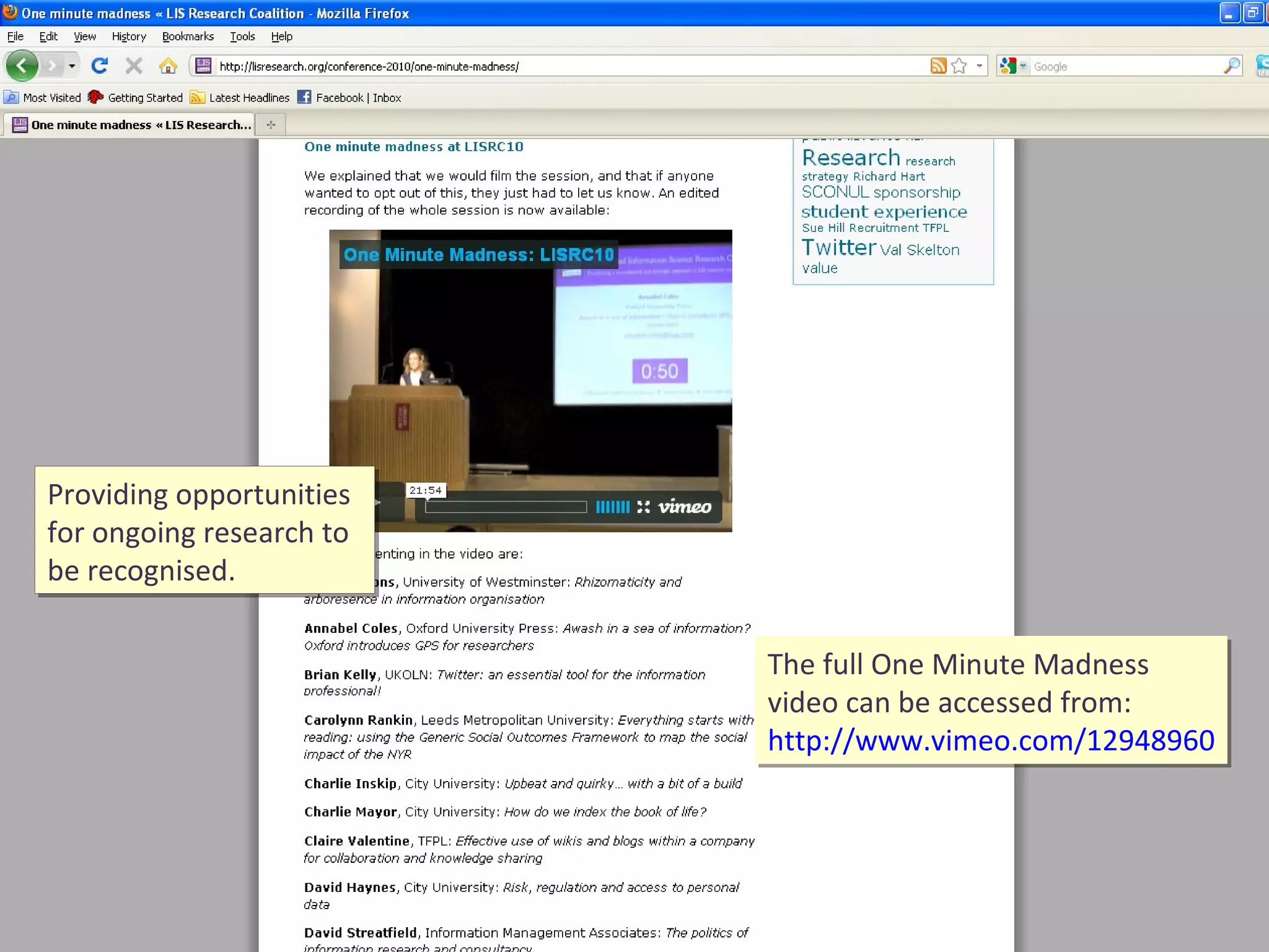 Providing opportunities for ongoing research to be recognised. The full One Minute Madness  video can be accessed from: http://www.vimeo.com/12948960 