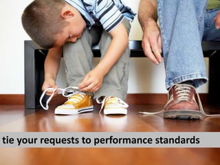tie your requests to performance standards<br />