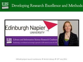 DREaM project launch conference  British Library  19th July 2011