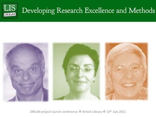 DREaM project launch conference  British Library  19th July 2011