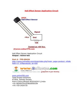 Hall Effect Sensor Application Circuit




Hall Effect Sensor Application Circuit
Output : Active low

Part # : TPS-00426
http://www.onlinetps.com/shop/index.php?main_page=product_info&c
Path=17_87&products_id=426




www.onlineTPS.com
Total Project Solutions
E7/83F, Ashoka Society
Arera Colony,Bhopal 462016(M.P.),India
+91-9826015410/9826050109
+91-755-2420735
 