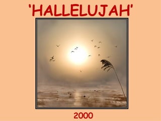 ‘ HALLELUJAH’ 2000 