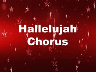 Hallelujah 
Chorus 
 