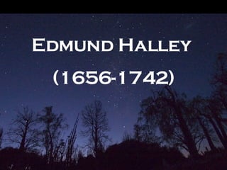 Edmund Halley  (1656-1742) 