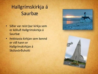 Holdsveiki dregur Hallgrím til dauðaHallgrímur bjó næst á Kalastöðum              -því hann var svo veikur Síðan flutti Hallgrímur á Ferstiklu  á Hvalfjörðum og dó þar         -úr holdsveiki árið 1674, 60 ára að aldri 