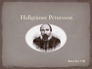 Hallgrímur Pétursson Rakel Rut 7.HJ 