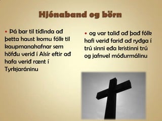 Hjónaband og börnÞá bar til tíðinda að þetta haust komu fólk til kaupmanahafnar sem höfðu verið í Alsír eftir að hafa verið rænt í Tyrkjaráninuog var talið að það fólk hafi verið farið að ryðga í trú sinni eða kristinni trú og jafnvel móðurmálinu