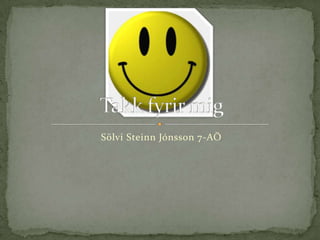 Sölvi Steinn Jónsson 7-AÖTakk fyrir mig