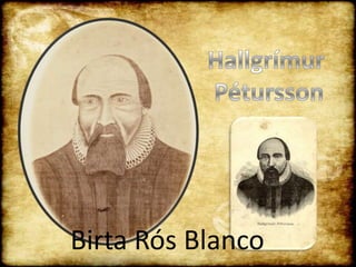 Hallgrímur Pétursson Birta Rós Blanco 