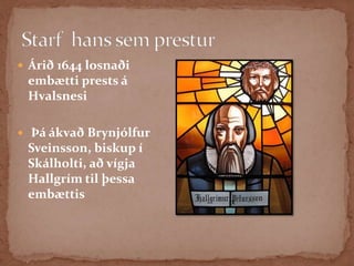 Hjónaband og barneignirÞau komu til lands í Keflavík snemma vors 1637 og þá var Guðríður ófrísk að fyrsta barni þeirraGuðríður  var 16.árum eldri en Hallgrímur