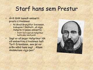 Var hann svo kominn í efsta bekk árið 1636 um haustið