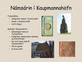 Námsárin í Kaupmannahöfn Frúarskólinn Hallgrímur komst í fyrsta bekk Komst í seinasta bekk Varð rólegri Guðríður Símonardóttir Íslendingar komu úr Tyrkjaráninu Hallgrímur kenndi þeim íslensku og kristinfræði Þar hitti hann Guðríði Símonardóttir 38 ára gömul 16 árum eldri 