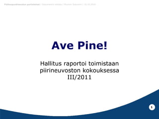 Ave Pine! Hallitus raportoi toimistaan piirineuvoston kokouksessa III/2011 