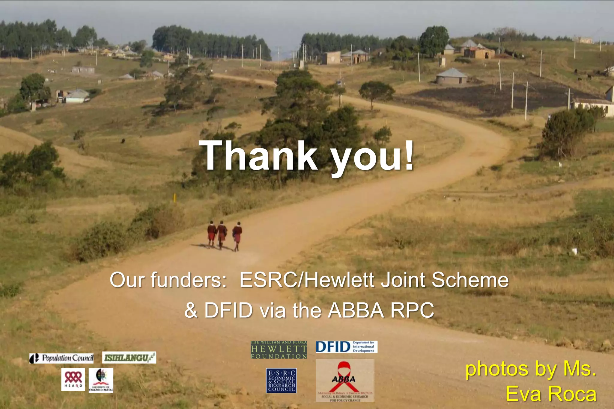 Thank you!
Our funders: ESRC/Hewlett Joint Scheme
& DFID via the ABBA RPC
photos by Ms.
Eva Roca
 