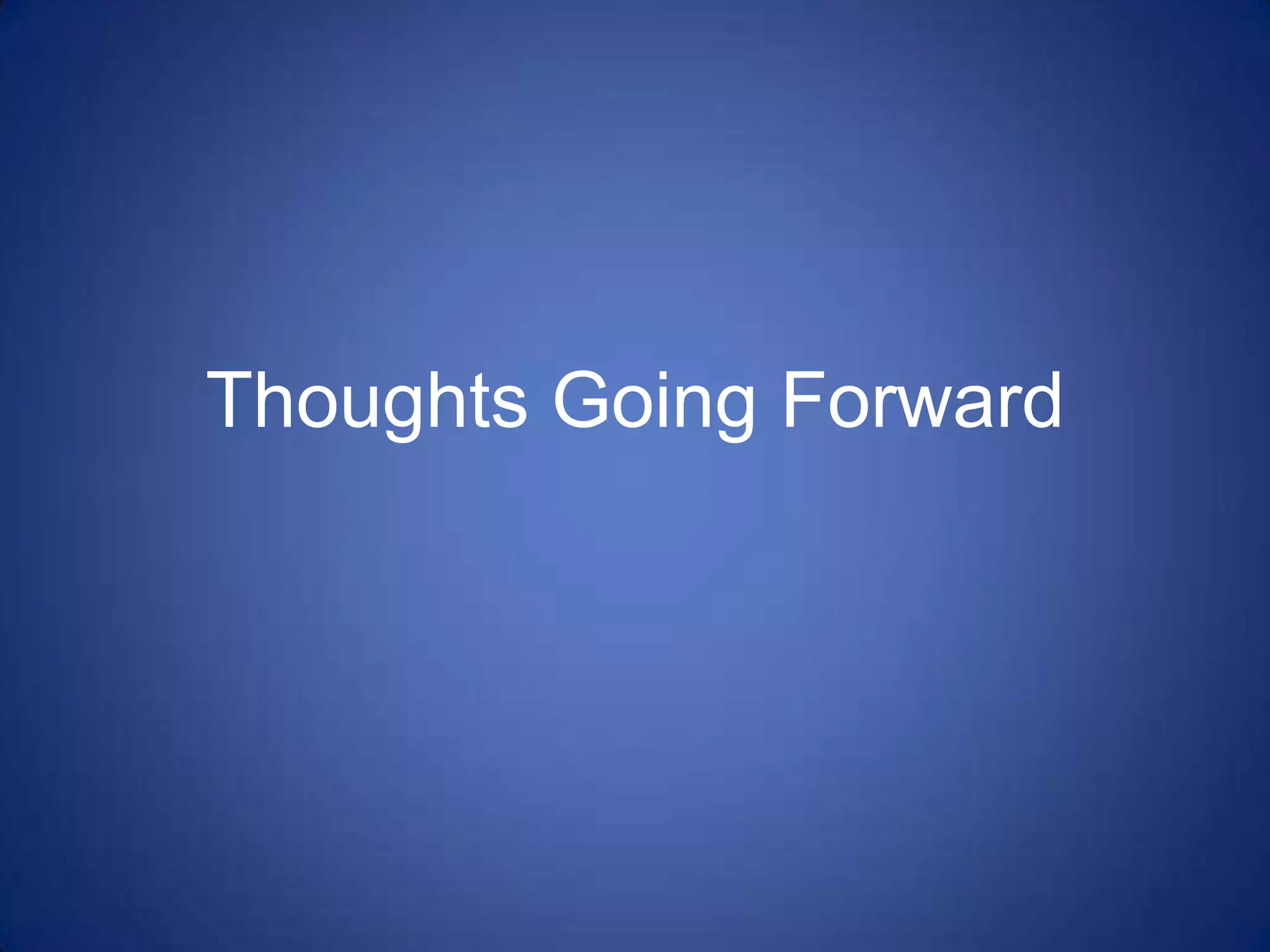 Thoughts Going Forward