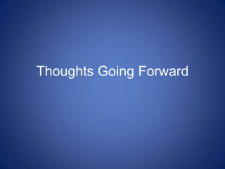 Thoughts Going Forward
