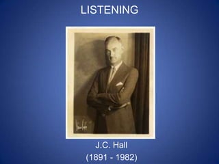 LISTENINGJ.C. Hall(1891 - 1982)