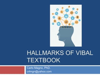 HALLMARKS OF VIBAL
TEXTBOOK
Carlo Magno, PhD.
crlmgn@yahoo.com
 