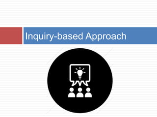 Inquiry-based Approach
 