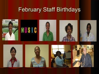 February Staff Birthdays
 