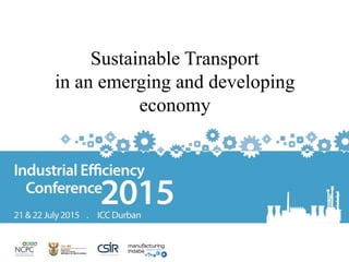Sustainable Transport
in an emerging and developing
economy
 