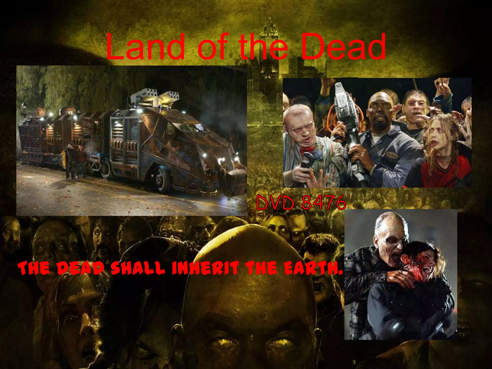 Land of the Dead




The dead shall inherit the Earth.
 