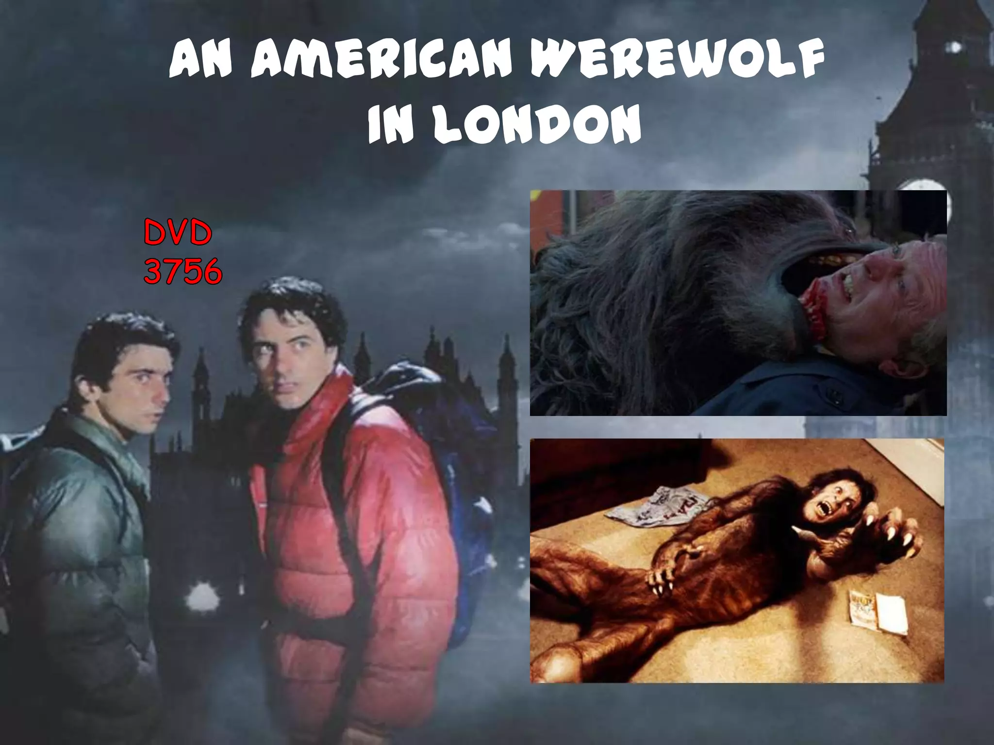 An American Werewolf
      In London
 