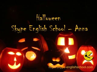 HalloweenSkype English School – Anna  http://skype-englishschool.com 
