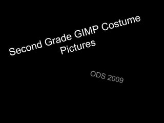 Second Grade GIMP Costume Pictures ODS 2009 