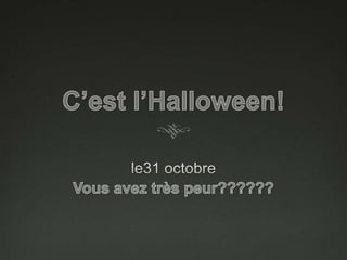 C’est l’Halloween! le31 octobre Vous avez très peur?????? 