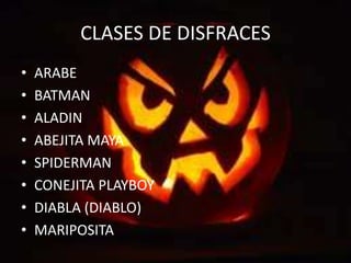CLASES DE DISFRACESARABEBATMANALADINABEJITA MAYA SPIDERMANCONEJITA PLAYBOY DIABLA (DIABLO)MARIPOSITA