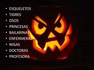 ESQUELETOSTIGRESOSOSPRINCESASBAILARINASENFERMERASNIGASDOCTORAS PROFESORA