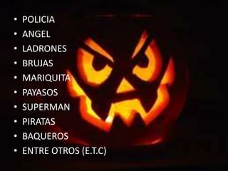 POLICIA ANGELLADRONESBRUJAS MARIQUITAPAYASOSSUPERMANPIRATASBAQUEROSENTRE OTROS (E.T.C)