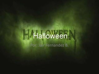 Halloween
Por: Jair Fernandez B.
 