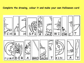 Complete the drawing, colour it and make your own Halloween card   