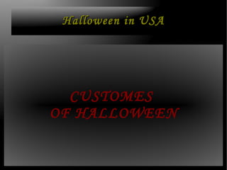 CUSTOMES  OF HALLOWEEN Halloween in USA 