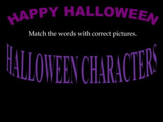 Match the words with correct pictures.
 