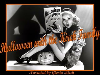 Halloween with the Kirch Family Narrated by Gloria Kirch 