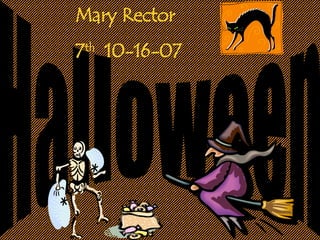 Halloween Mary Rector  7 th   10-16-07 