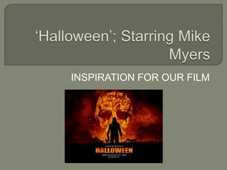 INSPIRATION FOR OUR FILM