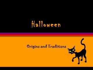 Halloween

Origins and Traditions
 
