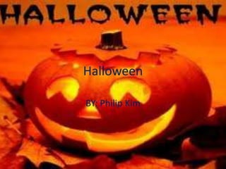 Halloween
BY: Philip Kim