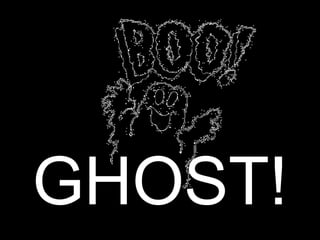 GHOST!
 
