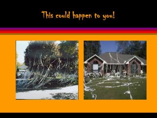 This could happen to you!
 