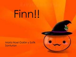 Finn!!
María Noel Galán y Sofik
Santurian

 