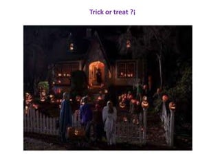 Trick or treat ?¡

 