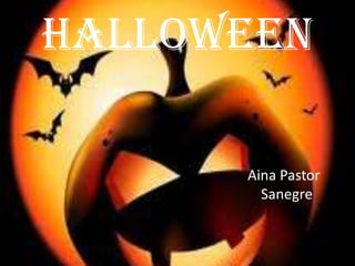 Halloween
Aina Pastor
Sanegre

 