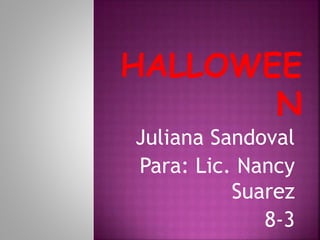Juliana Sandoval 
Para: Lic. Nancy 
Suarez 
8-3 
 